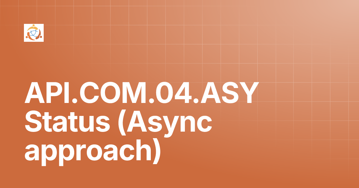 API.COM.04.ASY Status (Async approach) | DCI Standards